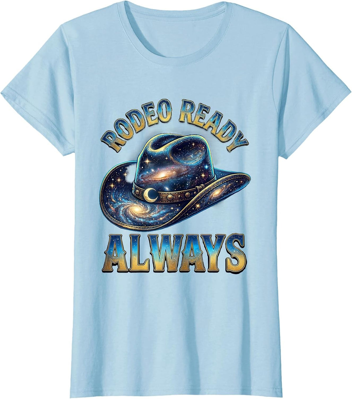 Rodeo Ready Always Cowboy Design T-Shirt - Baby Blue