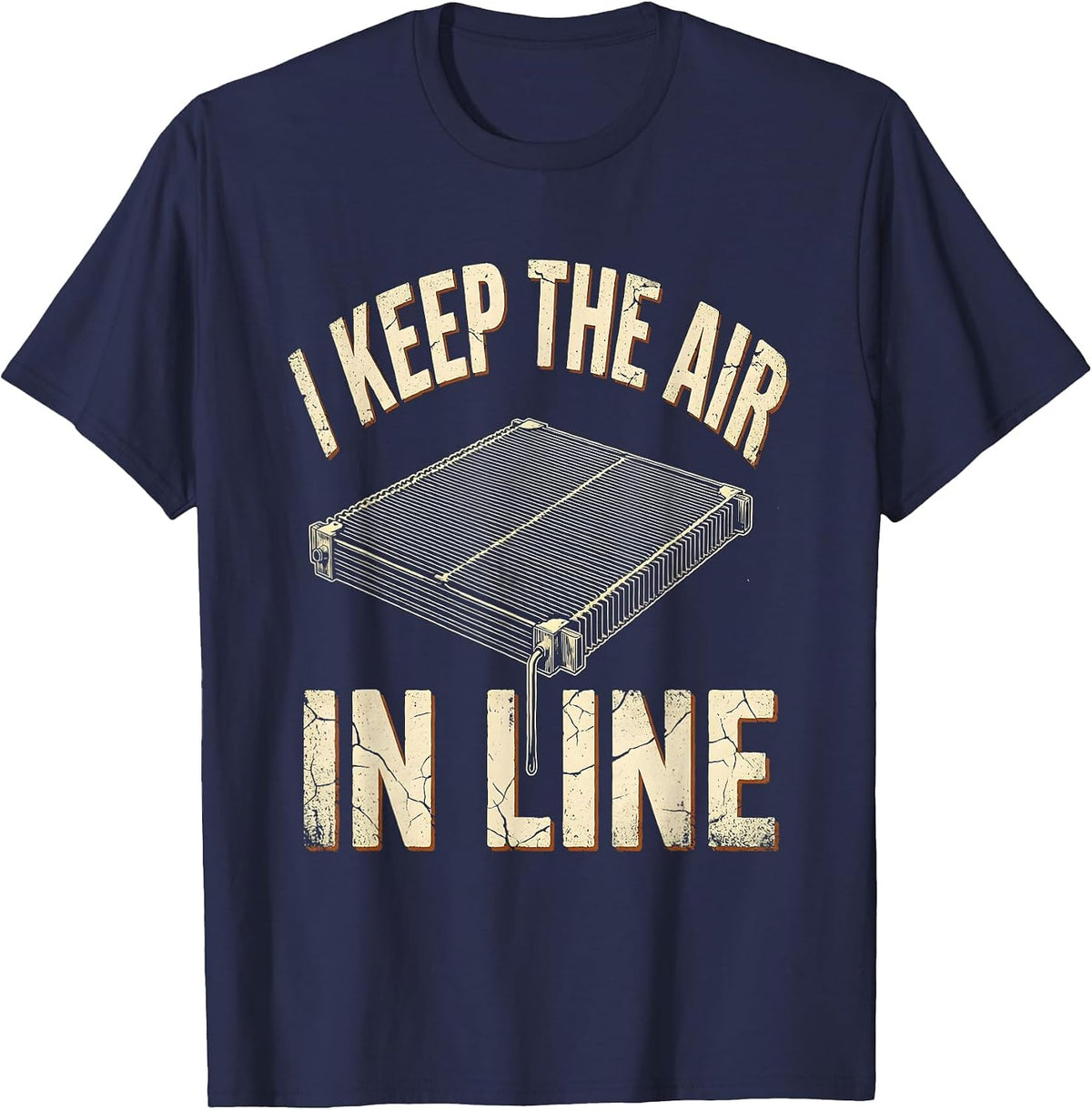 Men's I Keep The Air In Line Distressed Funny HVAC Technician Dad T-Shirt - Navy Blue