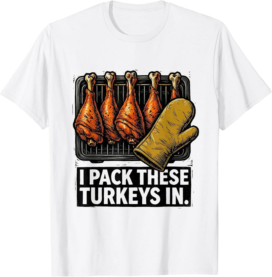 Men's I Pack These Turkeys In Funny Thanksgiving Turkey Lover T-Shirt - White