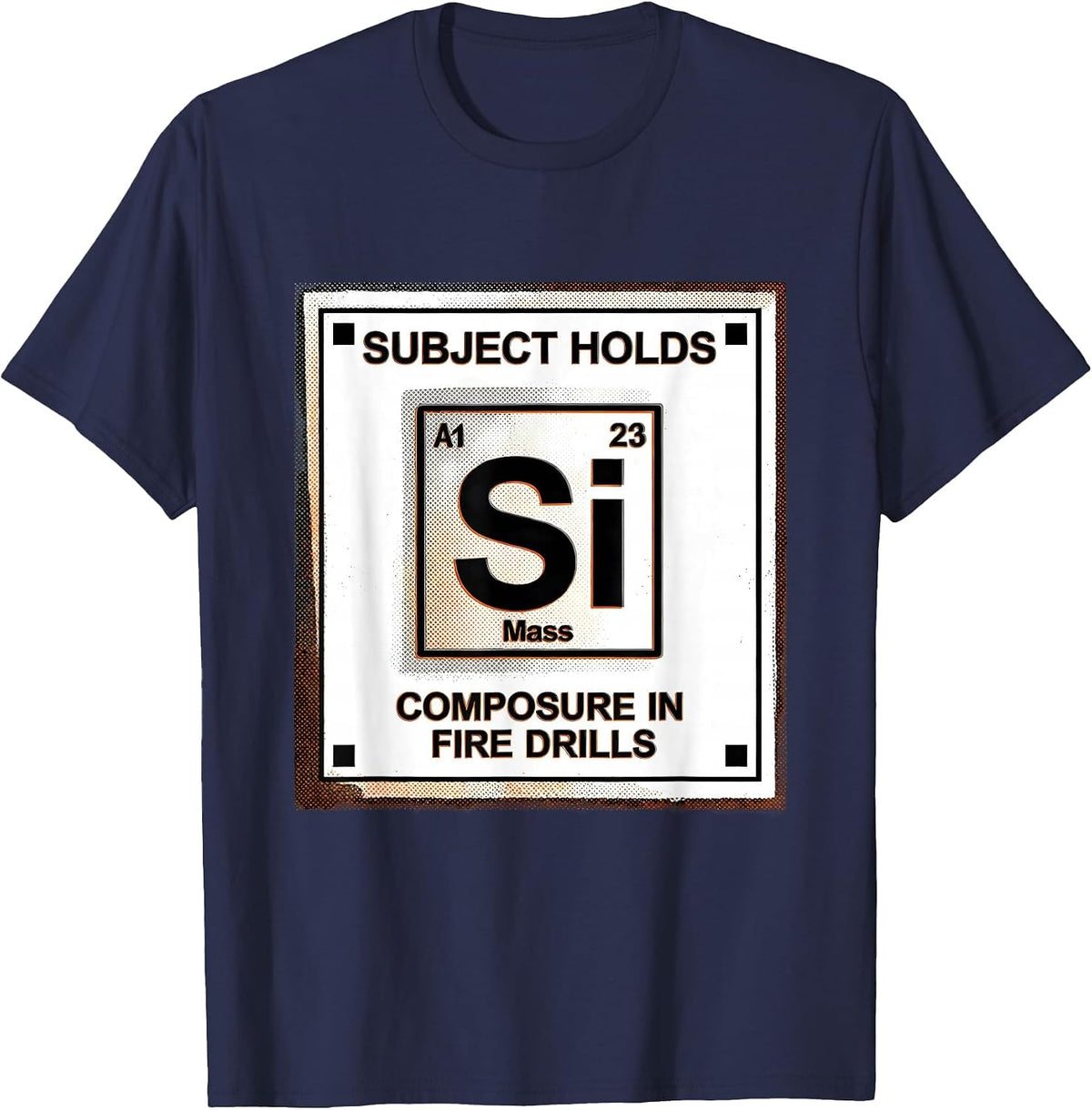 Men's Subject Holds Silicon-Grade Composure In Fire Drills T-Shirt - Navy Blue
