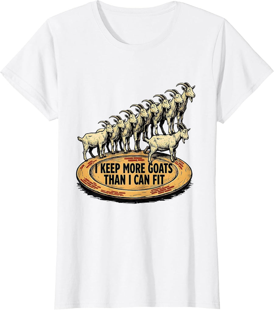 Women's I Keep More Goats Than I Can Fit Funny Goat Farmer Animal T-Shirt - White