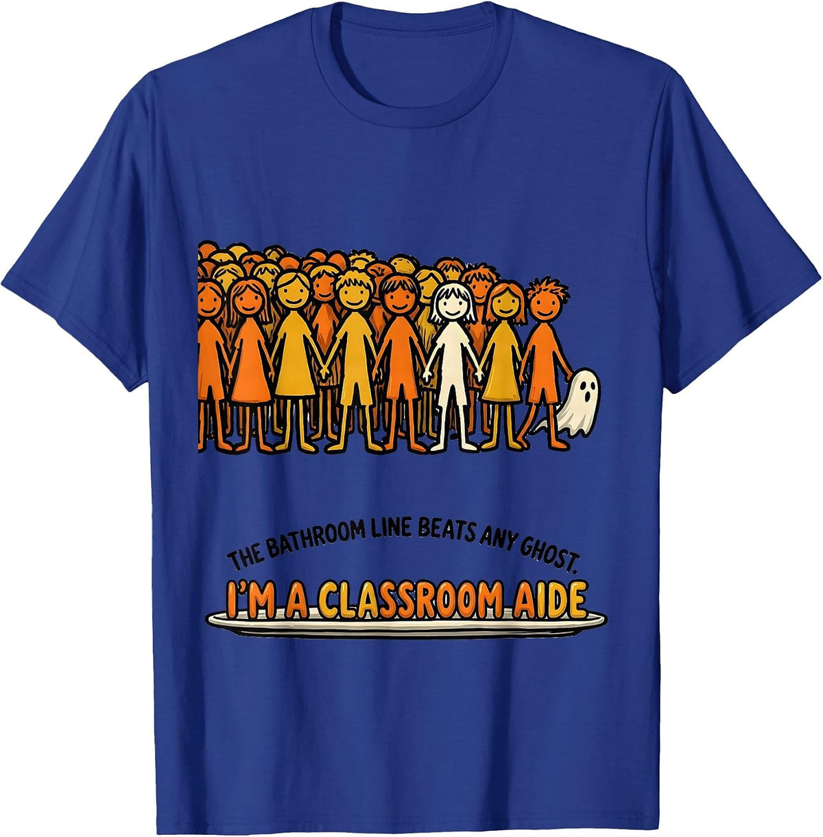 Men's The Bathroom Line Beats Any Ghost, I'm a Classroom Aide T-Shirt - Royal Blue