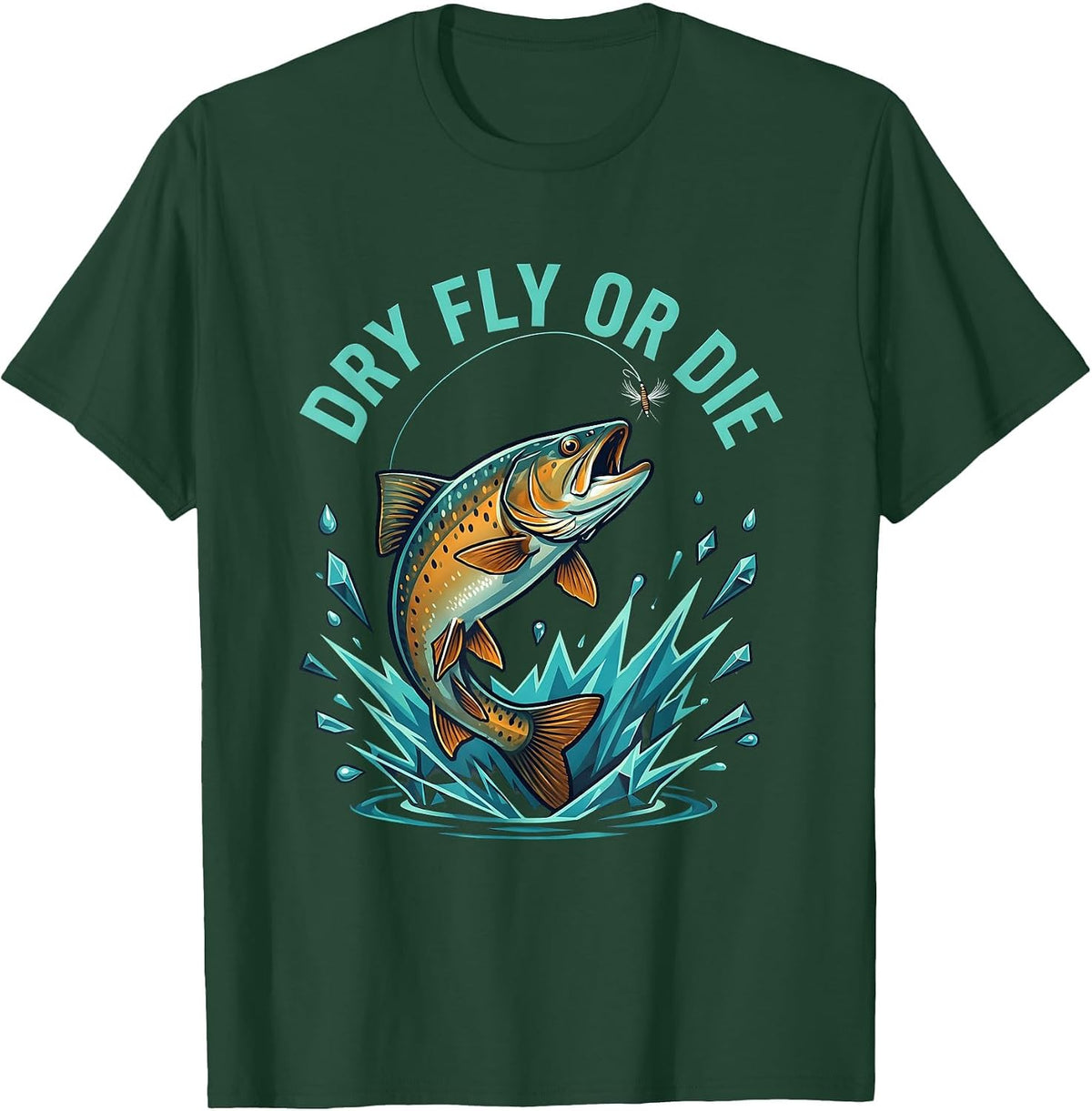 Dry Fly Or Die Fly Fishing Graphic Design T-Shirt - Dark Green