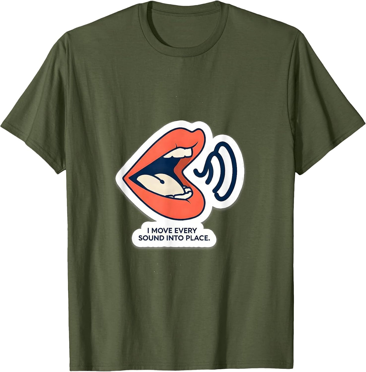 I Move Every Sound Into Place Funny Speech Language T-Shirt - Olive Green