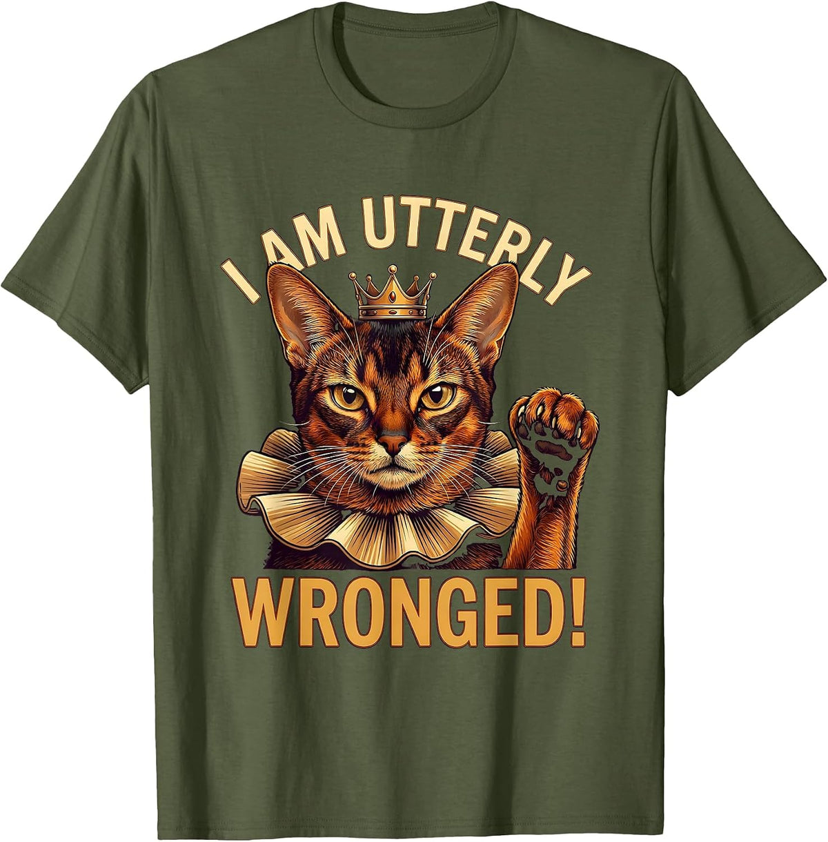 I Am Utterly Wronged Funny Crowned Abyssinian Cat Meme T-Shirt - Olive Green