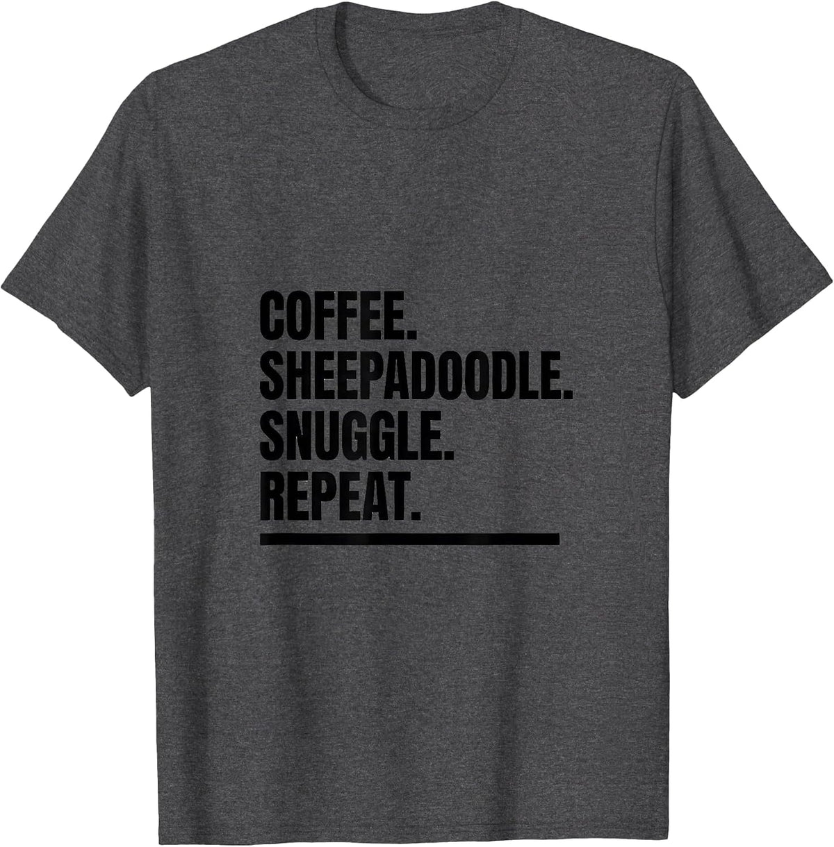 Coffee Sheepadoodle Snuggle Repeat Funny Dog Owner Coffee T-Shirt - Dark Heather Grey