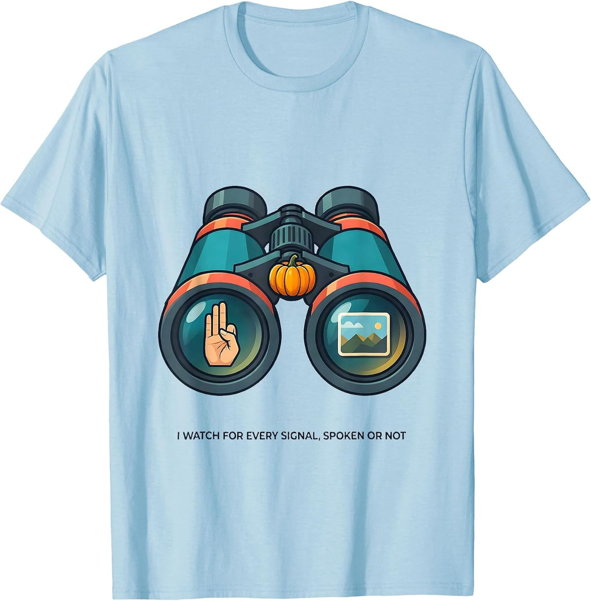 I Watch for Every Signal, Spoken or Not Speech Therapy T-Shirt - Baby Blue