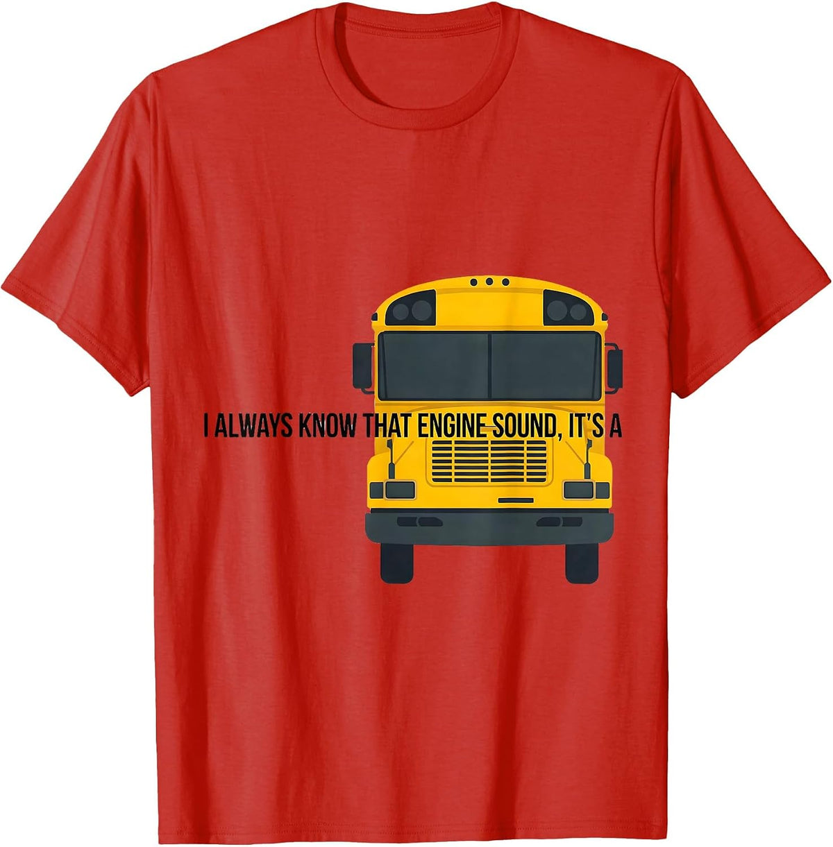 Men's I Always Know That Engine Sound, It's A Funny School Bus T-Shirt - Red