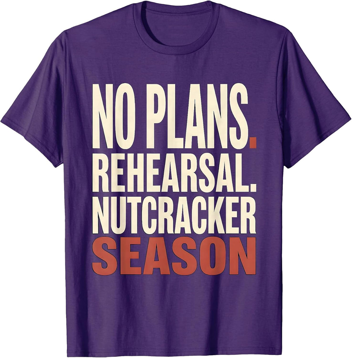 Men's No Plans Rehearsal Nutcracker Season Funny Ballet Lover T-Shirt - Purple