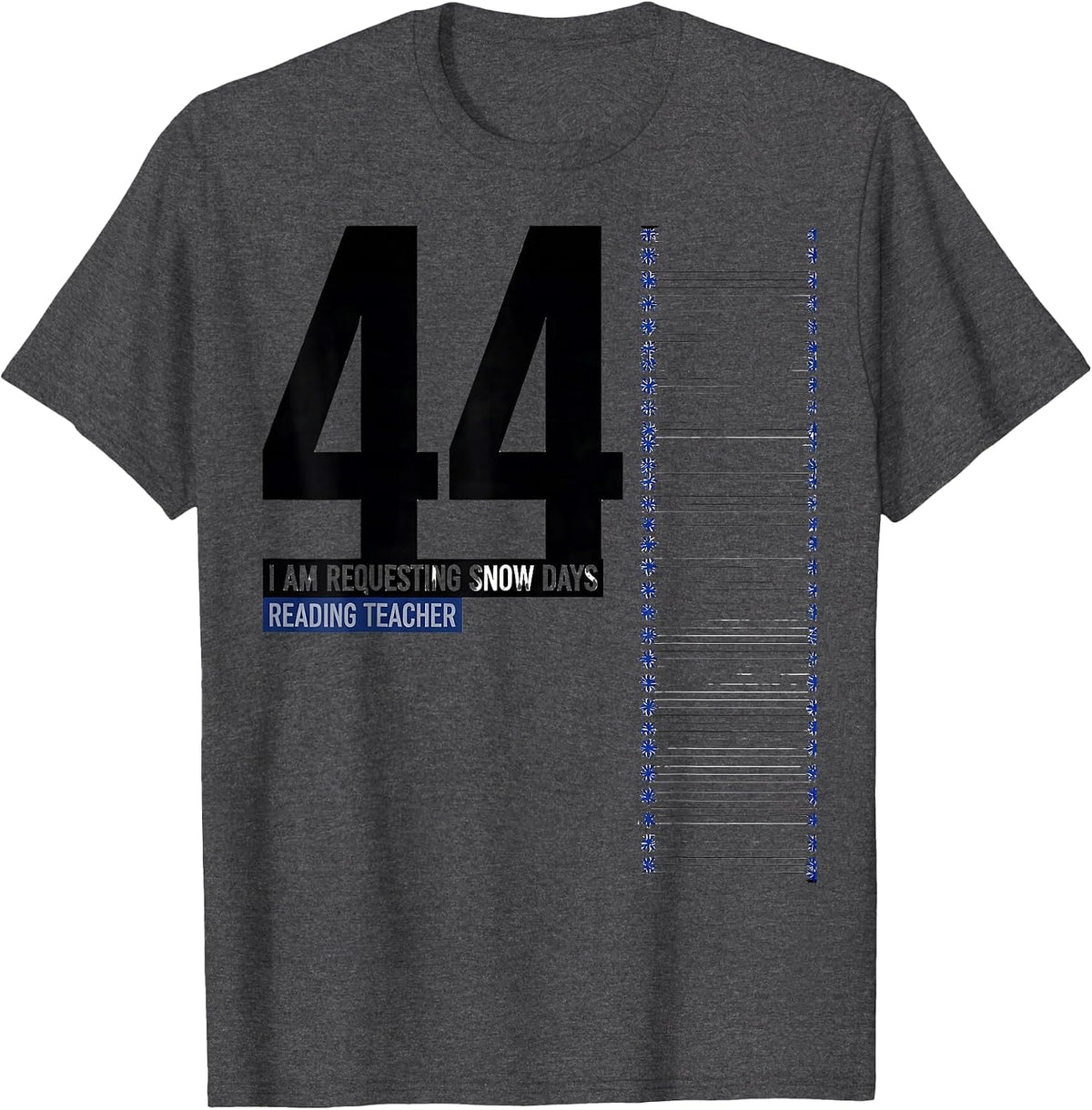 I Am Requesting Forty-Four Snow Days, Reading Teacher T-Shirt - Dark Heather Grey