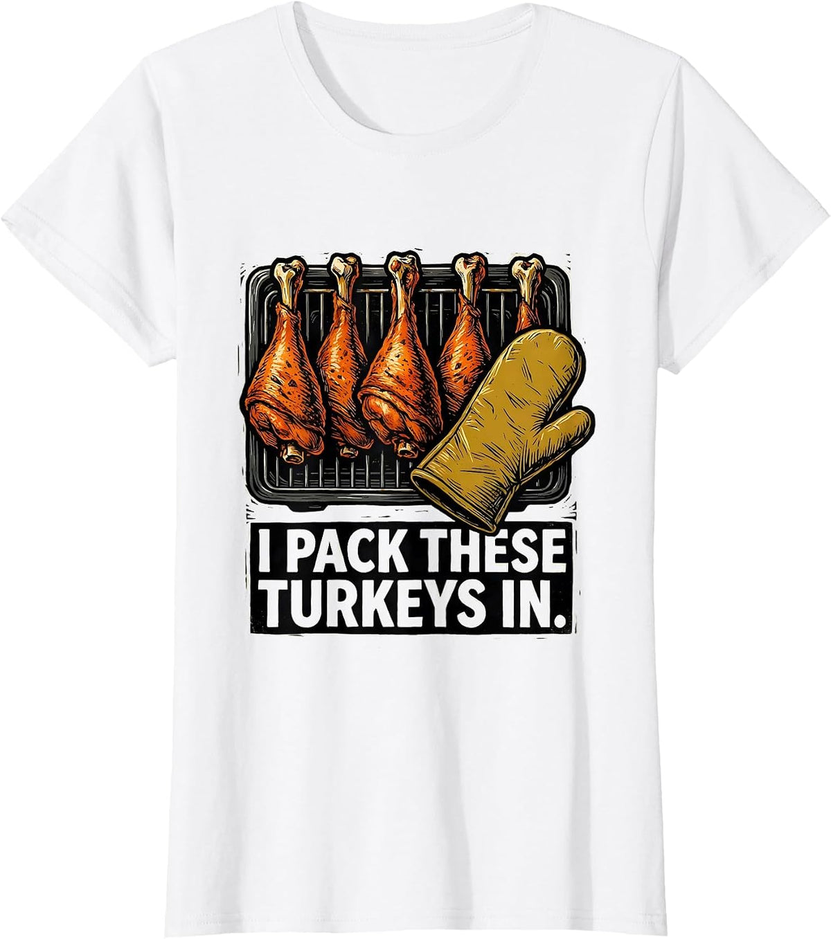 Women's I Pack These Turkeys In Funny Thanksgiving Turkey Lover T-Shirt - White