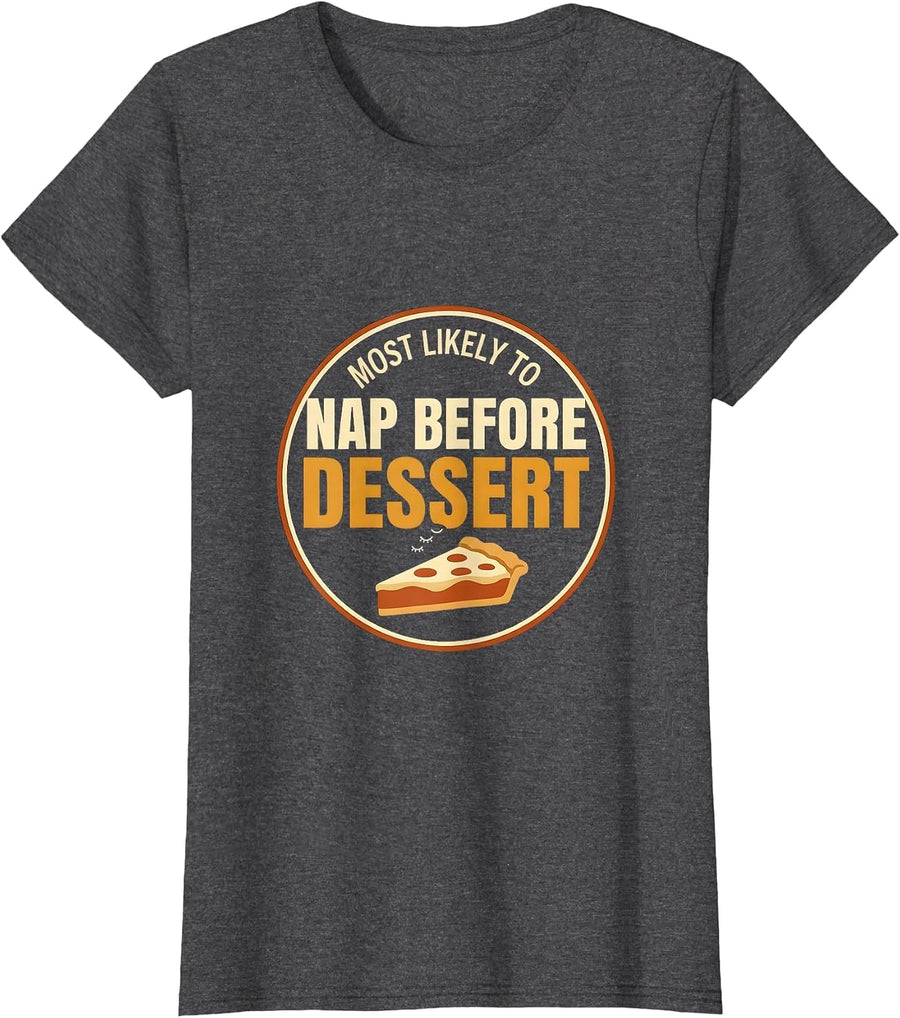 Women's Most Likely To Nap Before Dessert Funny Thanksgiving Family T-Shirt - Dark Heather Grey