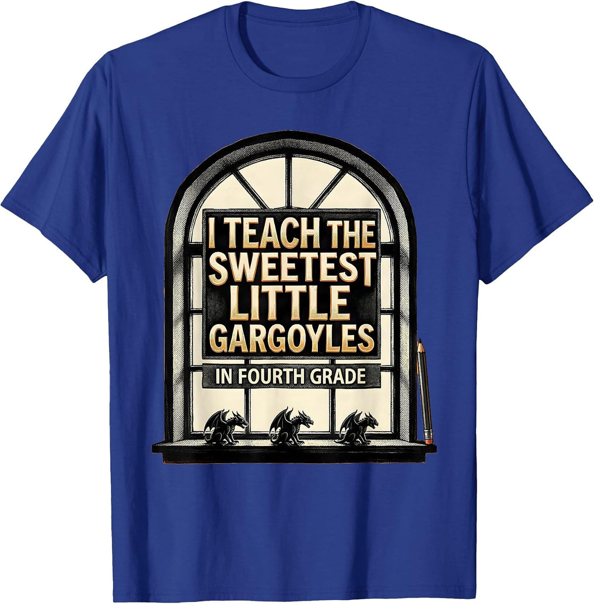 I Teach The Sweetest Little Gargoyles In Fourth Grade T-Shirt - Royal Blue