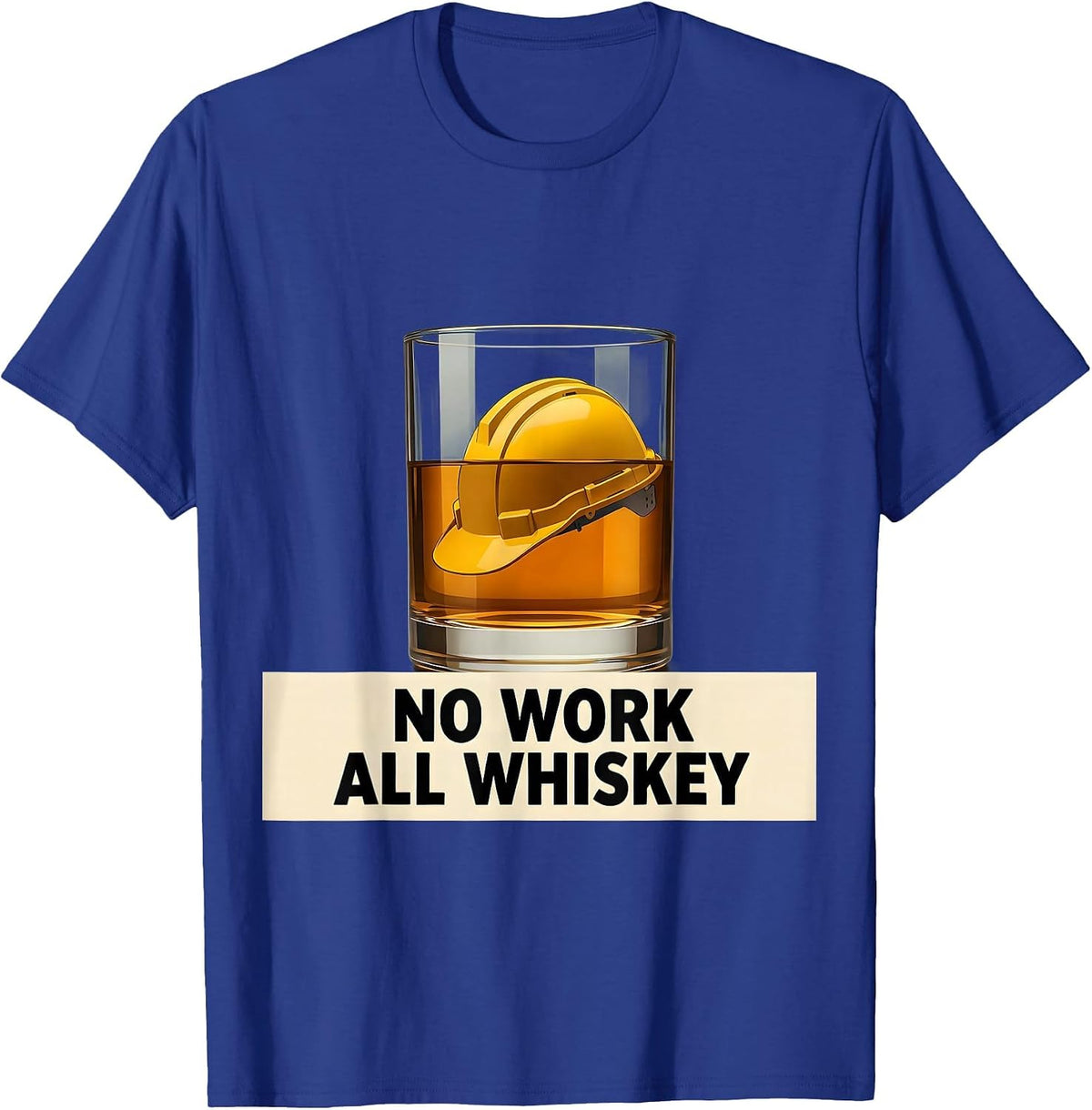 No Work All Whiskey Labor Day Design T-Shirt - Royal Blue