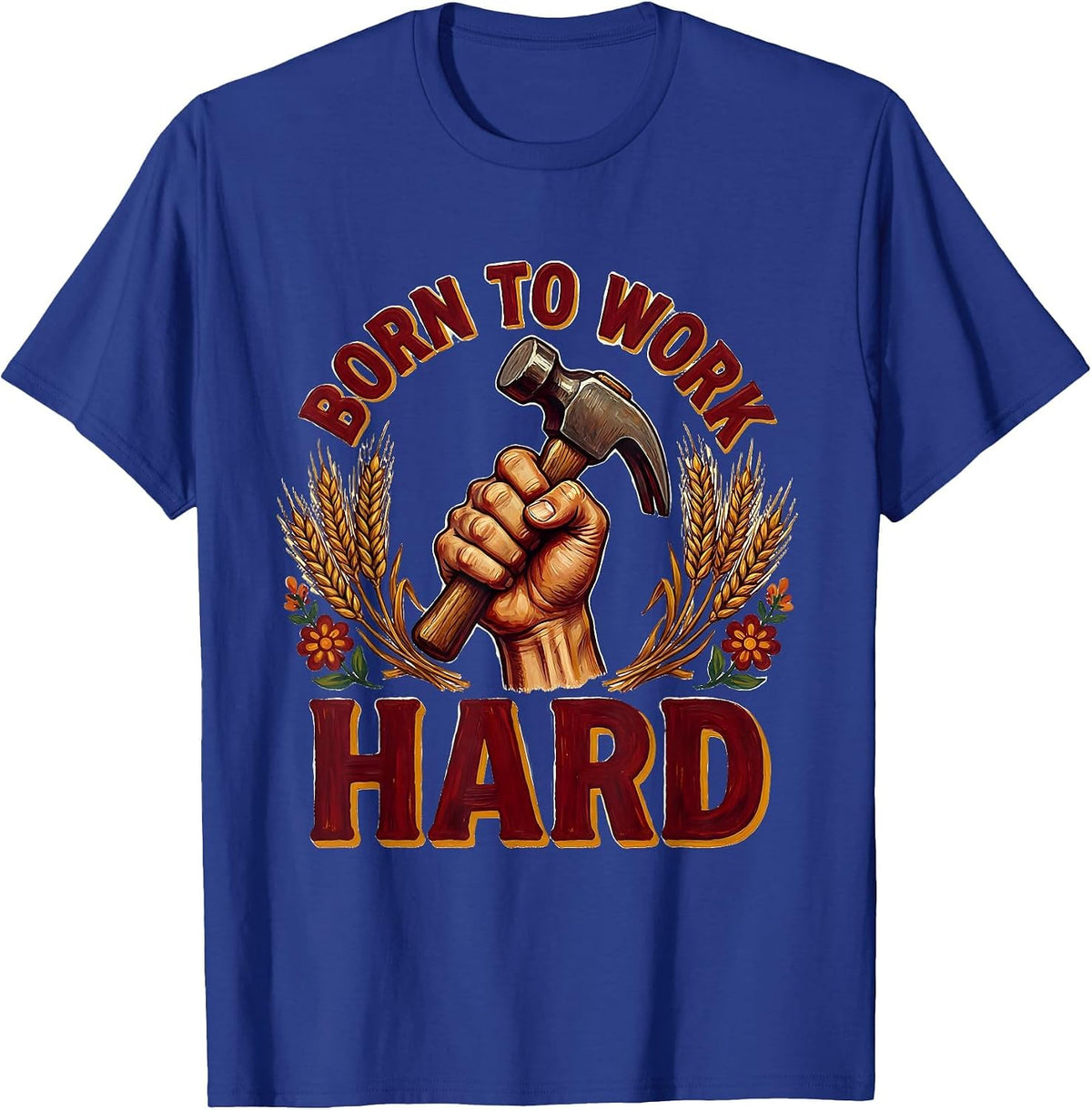 Born to Work Hard Labor Day Graphic Design T-Shirt - Royal Blue
