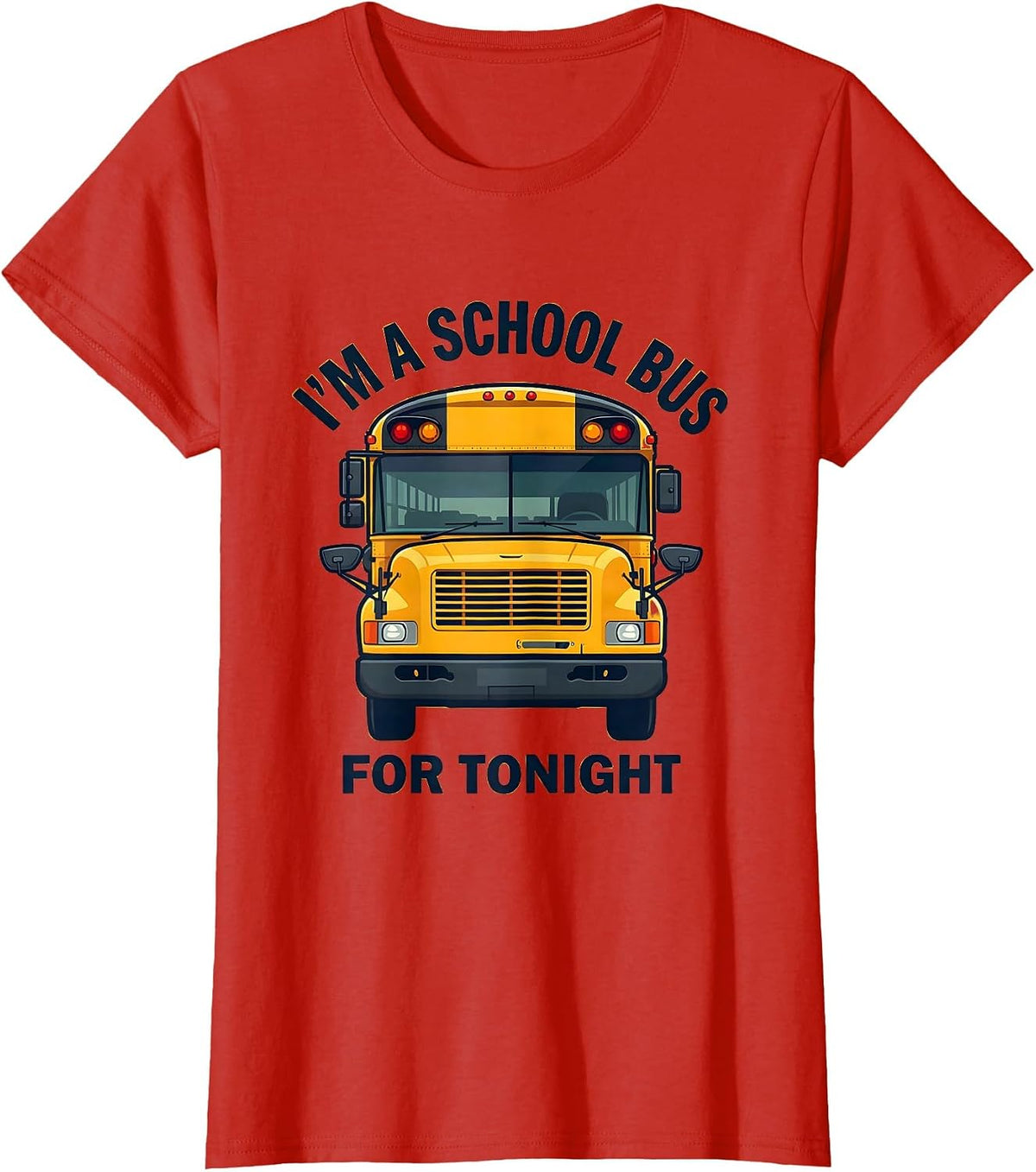 Women's I'm A School Bus For Tonight Funny Halloween Costume T-Shirt - Red