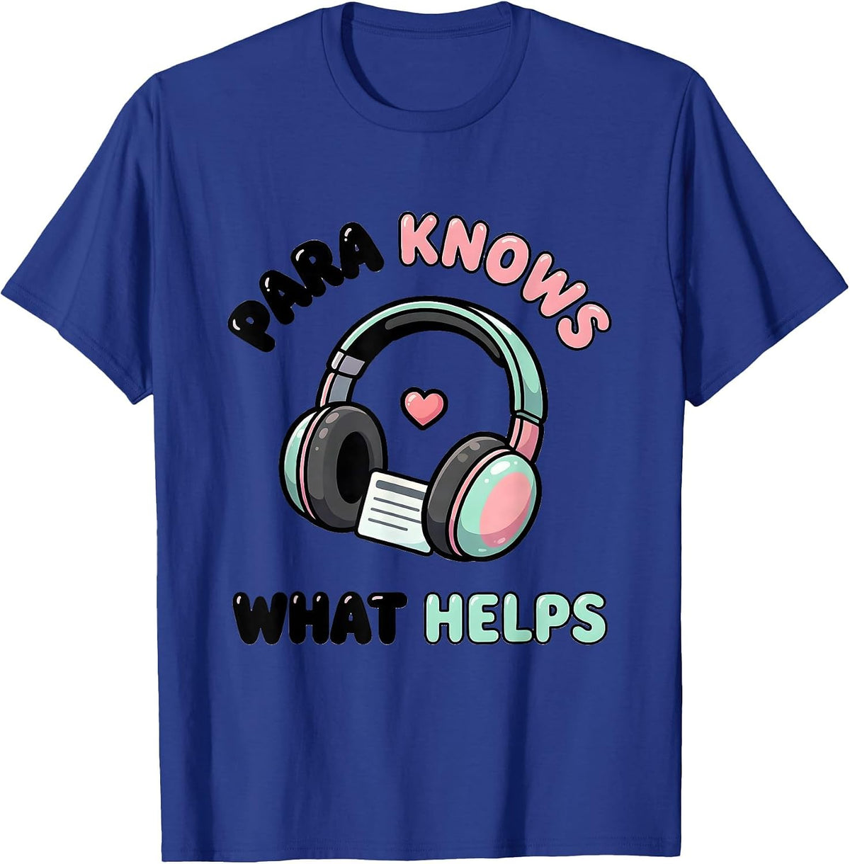 Para Knows What Helps Cute Kawaii Paraeducator Appreciation T-Shirt - Royal Blue
