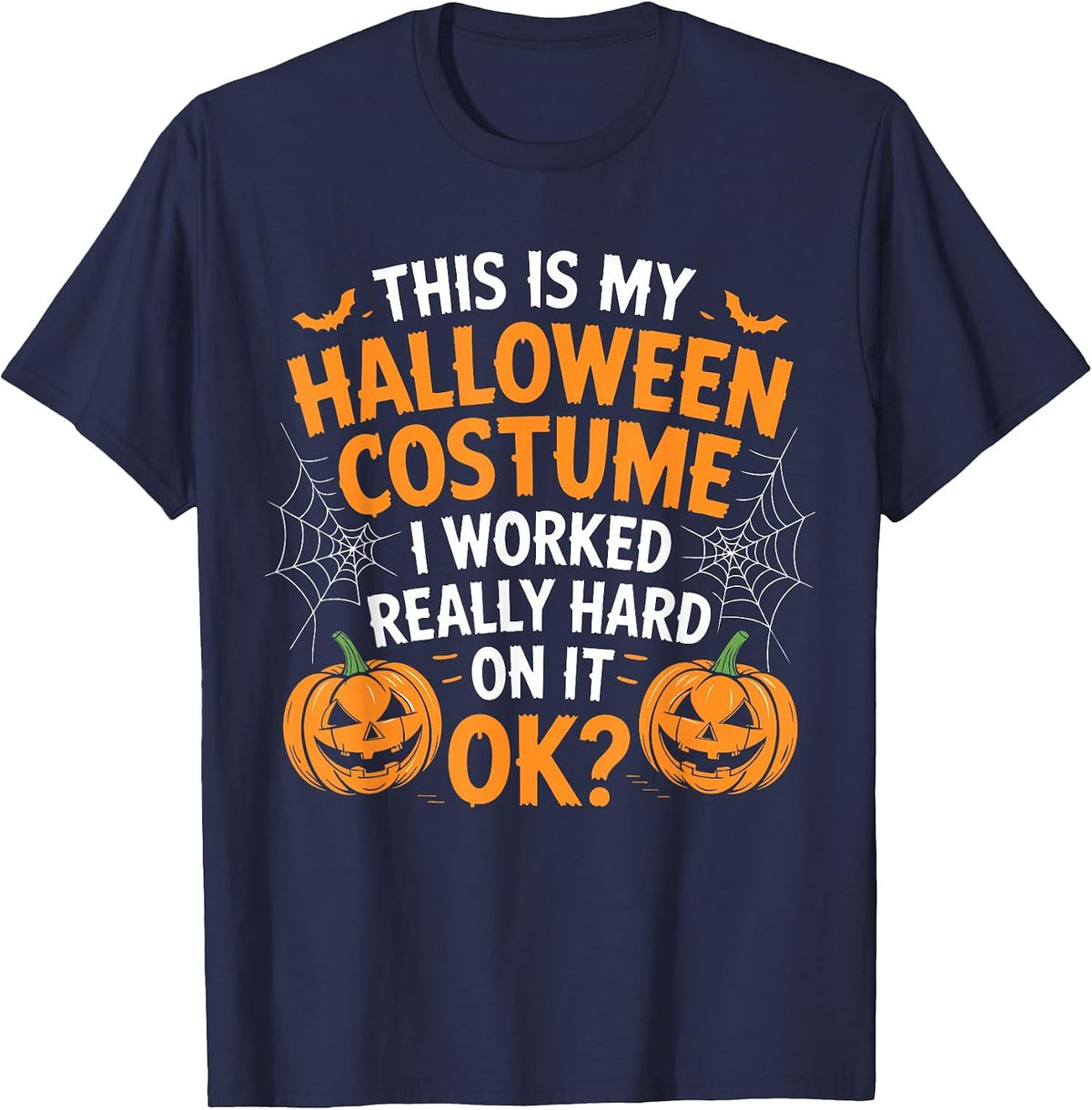 This is My Halloween Costume Shirt I Work Really Hard On It T-Shirt - Navy Blue