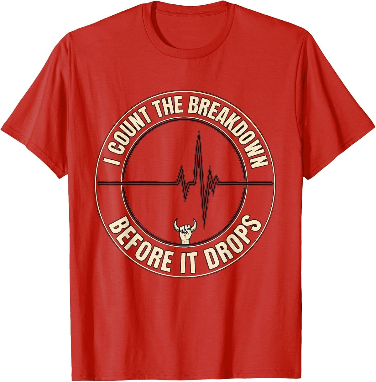 Men's I Count The Breakdown Before It Drops Funny Heavy Metal T-Shirt - Red