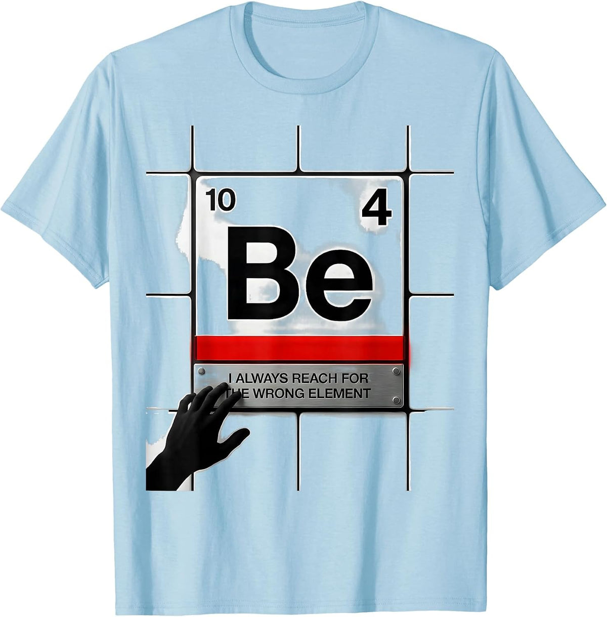 Men's I Always Reach For The Wrong Element Funny Science Teacher T-Shirt - Baby Blue