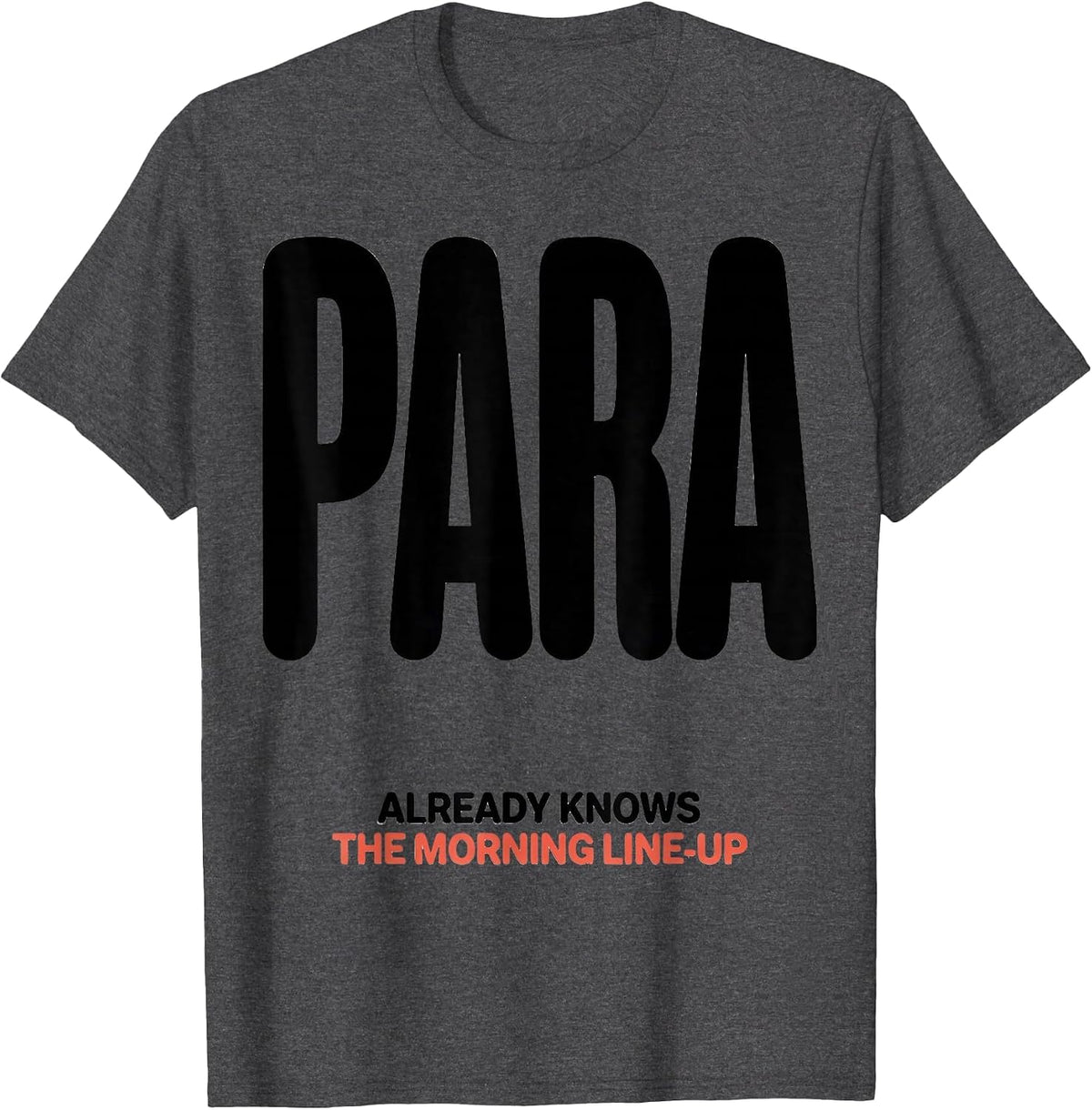 Men's PARA Already Knows The Morning Line-Up Funny T-Shirt - Dark Heather Grey