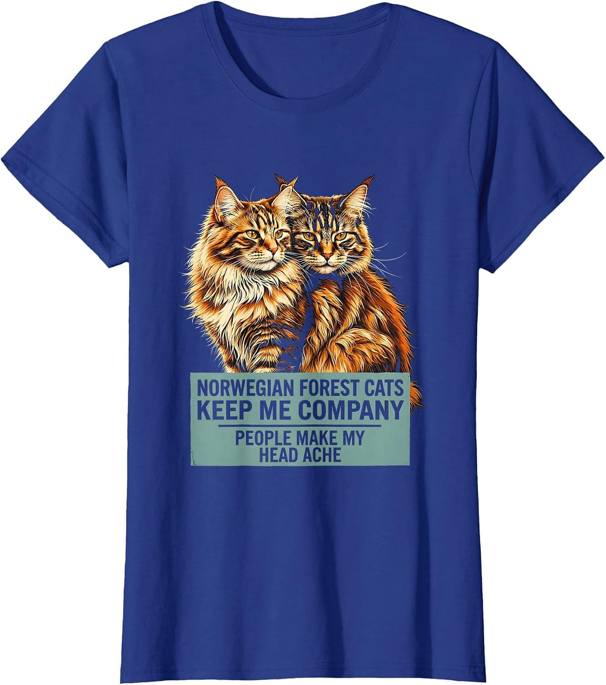 Women's Norwegian Forest Cats Keep Me Company Funny Cat Lover Humor T-Shirt - Royal Blue