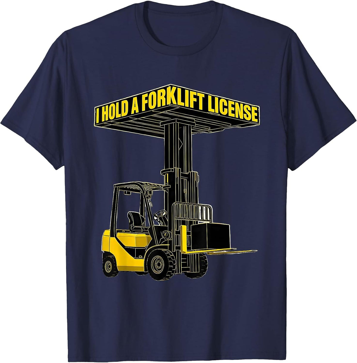 Men's I Hold A Forklift License Funny Forklift Operator Warehouse T-Shirt - Navy Blue