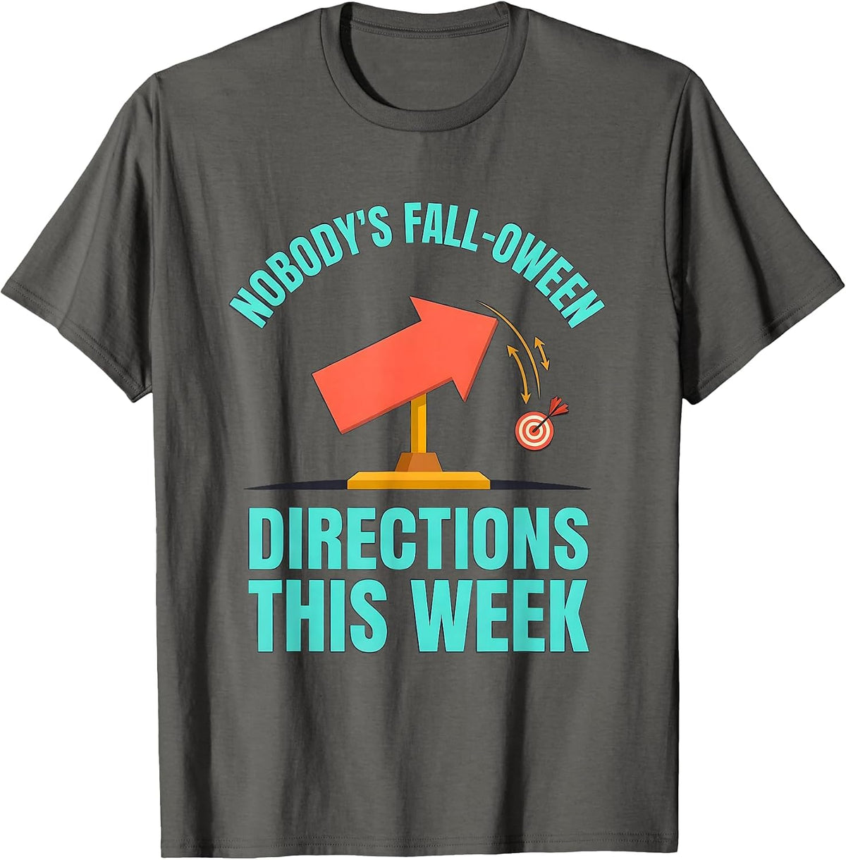 Nobody's Fall-O-Ween Directions This Week Teacher T-Shirt - Asphalt Grey