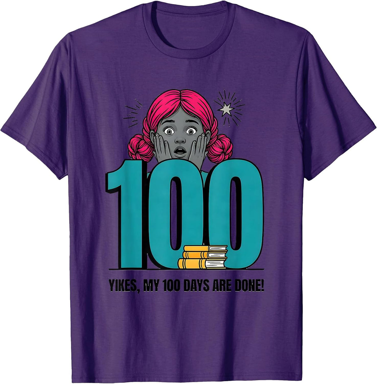 Yikes My 100 Days Are Done Funny Girl Messy Bun 100th Day T-Shirt - Purple