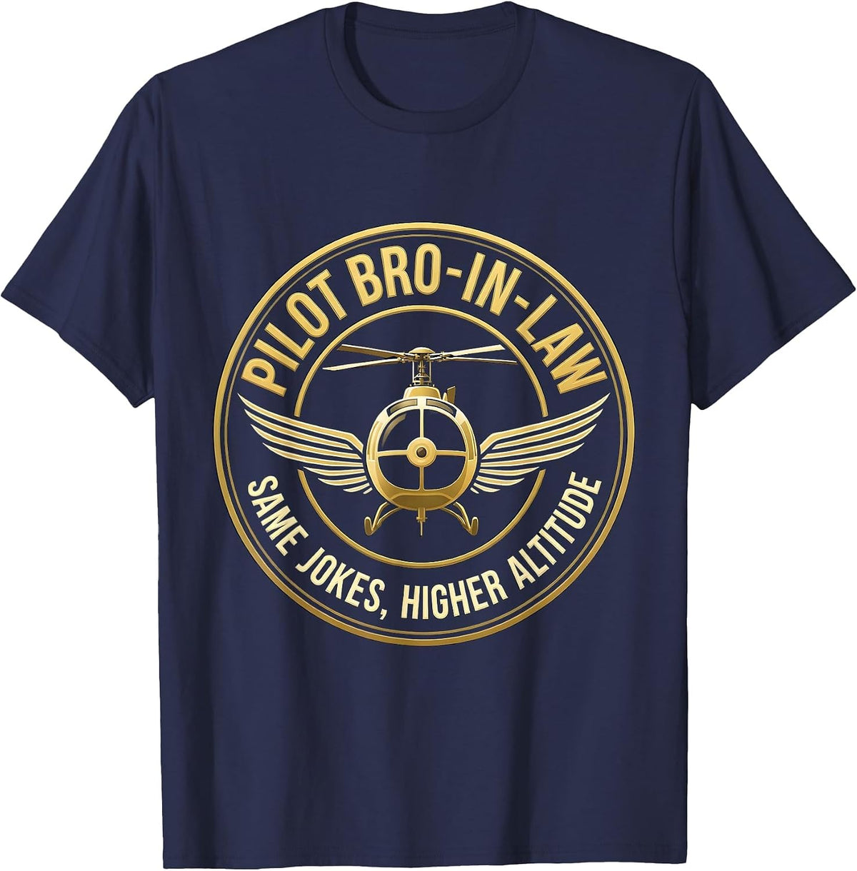 Pilot Bro-in-Law — Same Jokes, Higher Altitude Funny T-Shirt - Navy Blue