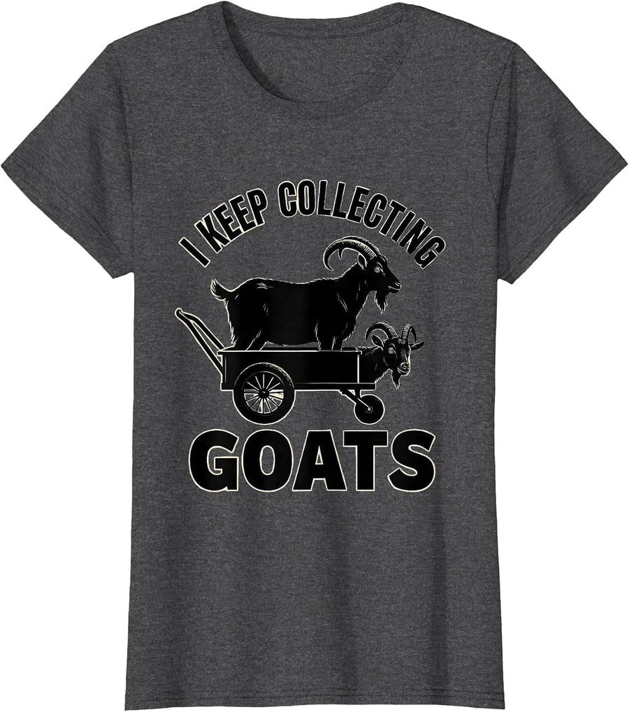 Women's I Keep Collecting Goats Funny Goat Farmer Goat Lover Gift T-Shirt - Dark Heather Grey