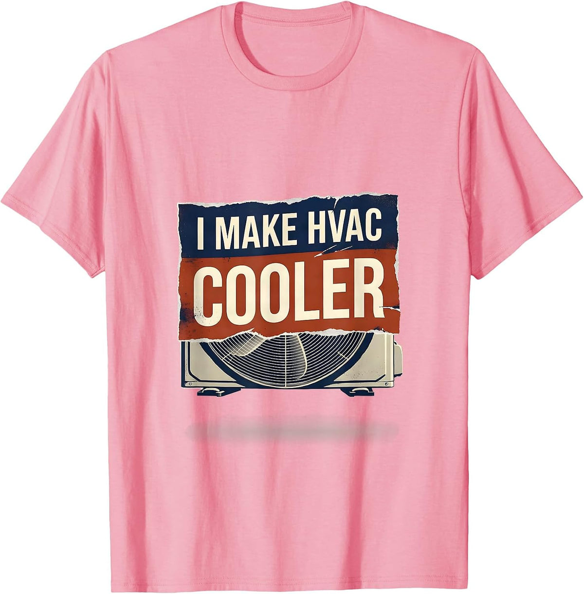 Men's I Make HVAC Cooler Funny HVAC Tech HVAC Dad Workplace Humor T-Shirt - Pink