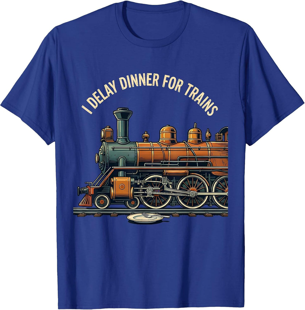 I Delay Dinner For Trains Funny Train Enthusiast Model T-Shirt - Royal Blue