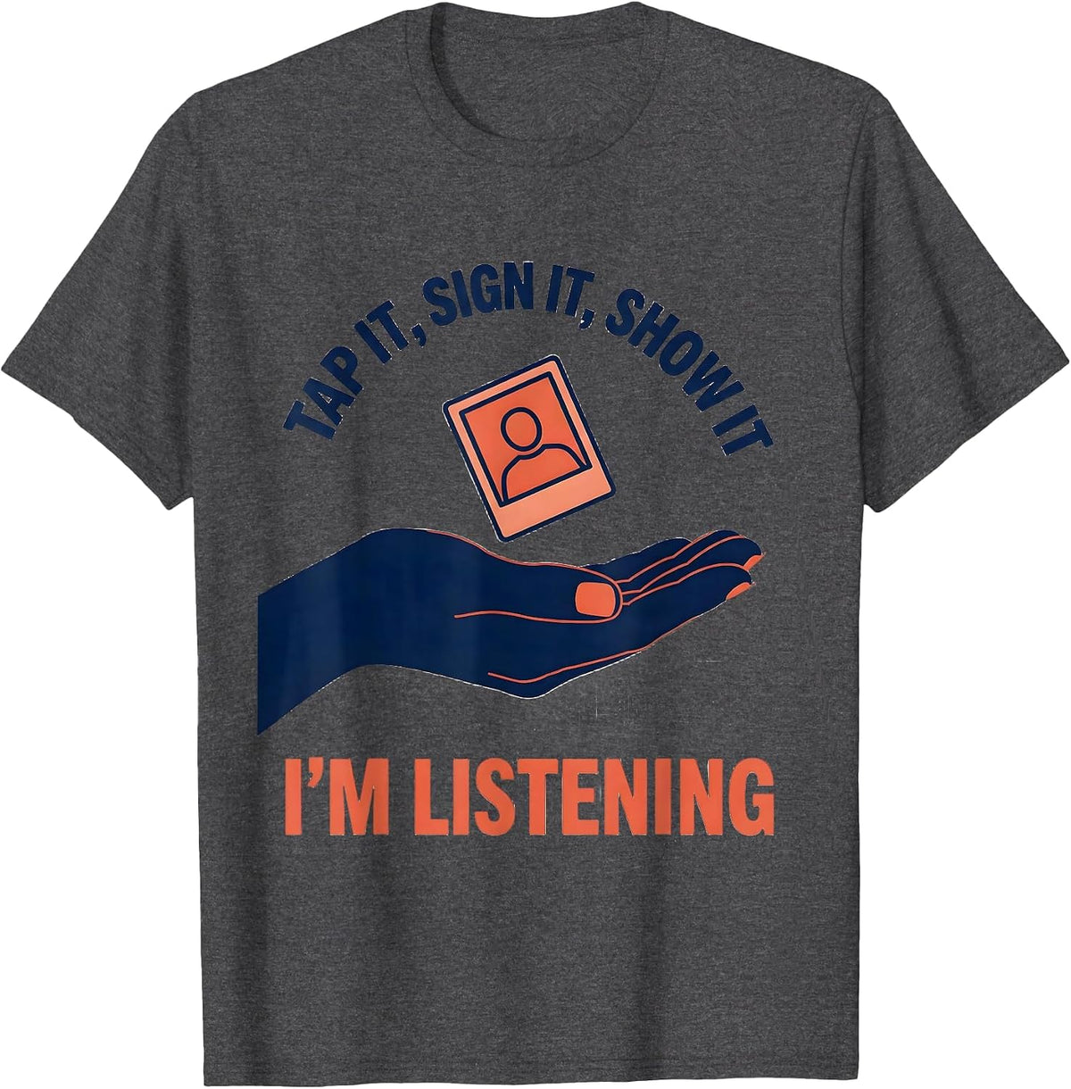 Men's Tap It, Sign It, Show It — I'm Listening Speech Therapist T-Shirt - Dark Heather Grey