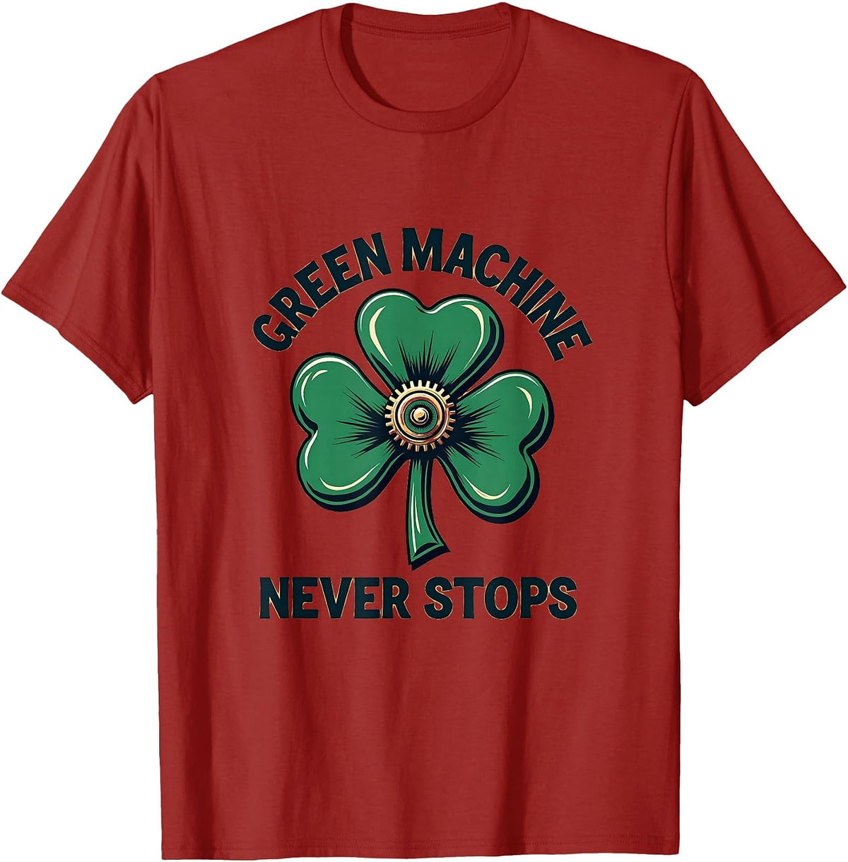 Green Machine Never Stops St Patricks Day Design T-Shirt - Cranberry Red