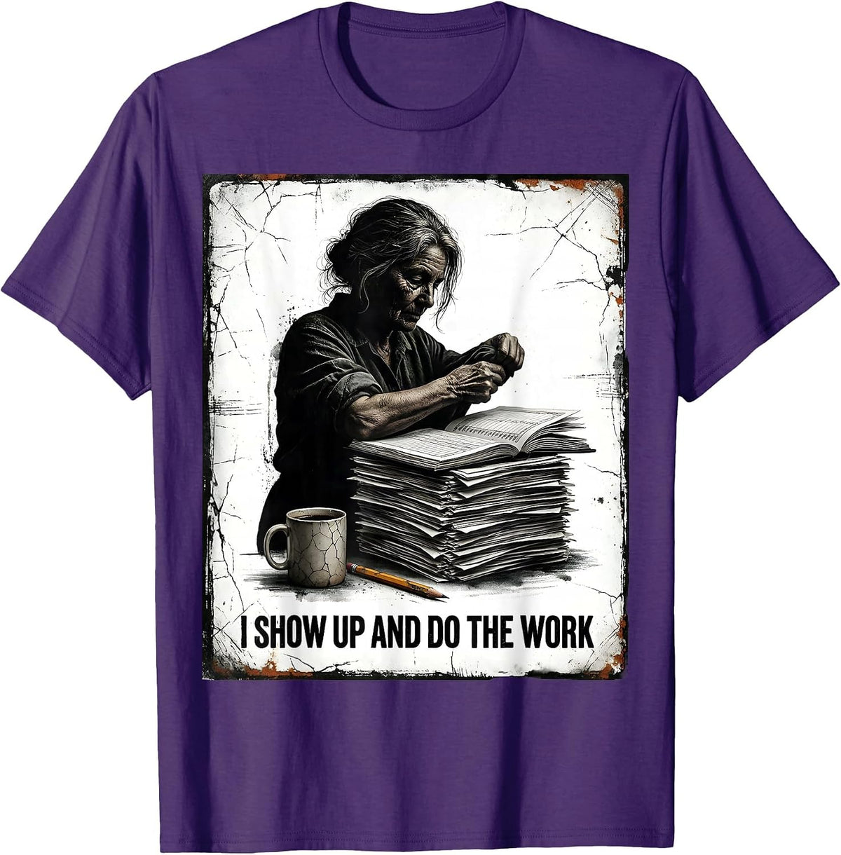 I Show Up And Do The Work Distressed Teacher Motivation T-Shirt - Purple