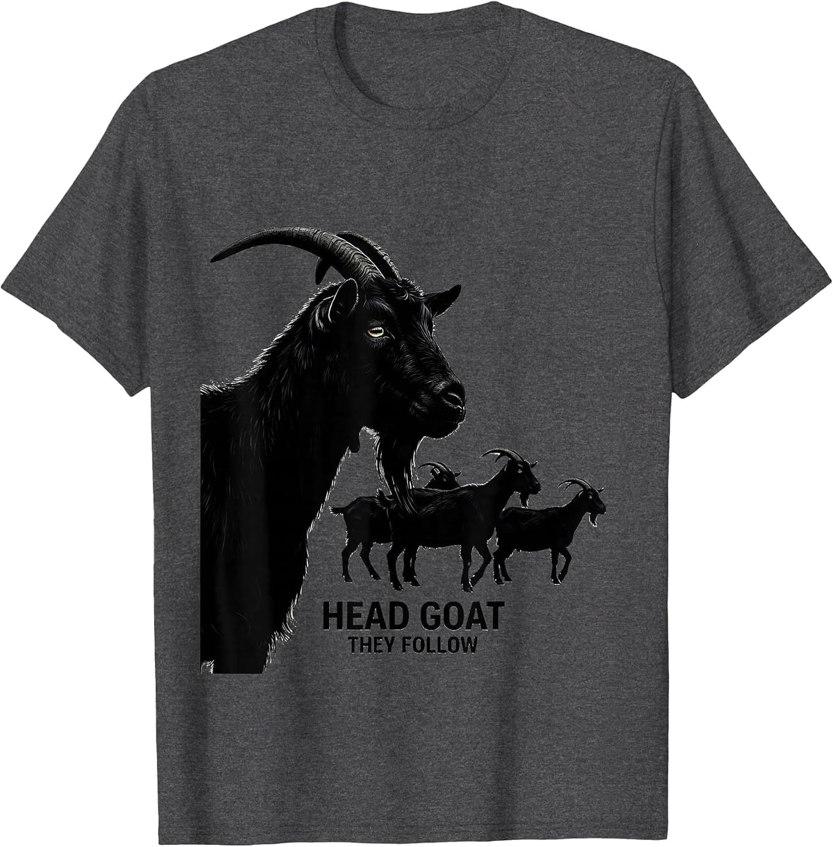 Head Goat They Follow Funny Goat Lover Farmer Gift T-Shirt - Dark Heather Grey