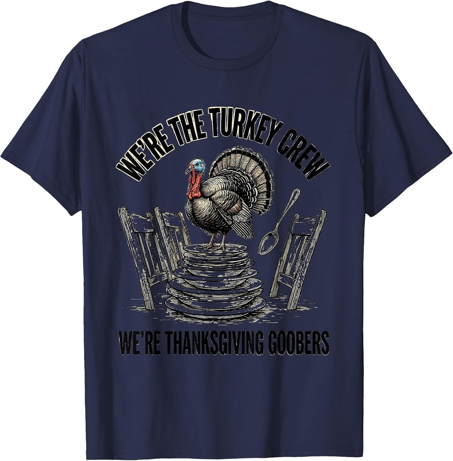 We're The Turkey Crew, We're Thanksgiving Goobers Funny T-Shirt - Navy Blue