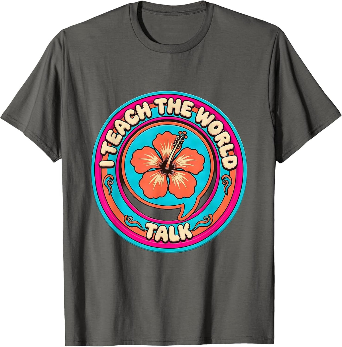 I Teach The World To Talk Speech Therapy Design T-Shirt - Asphalt Grey