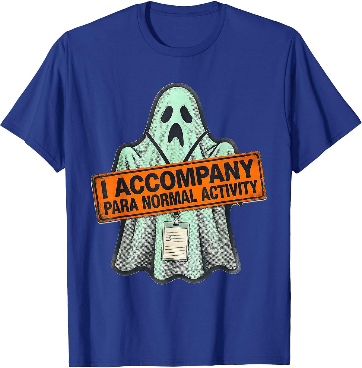 I Accompany Para Normal Activity Funny Ghost T-Shirt - Royal Blue