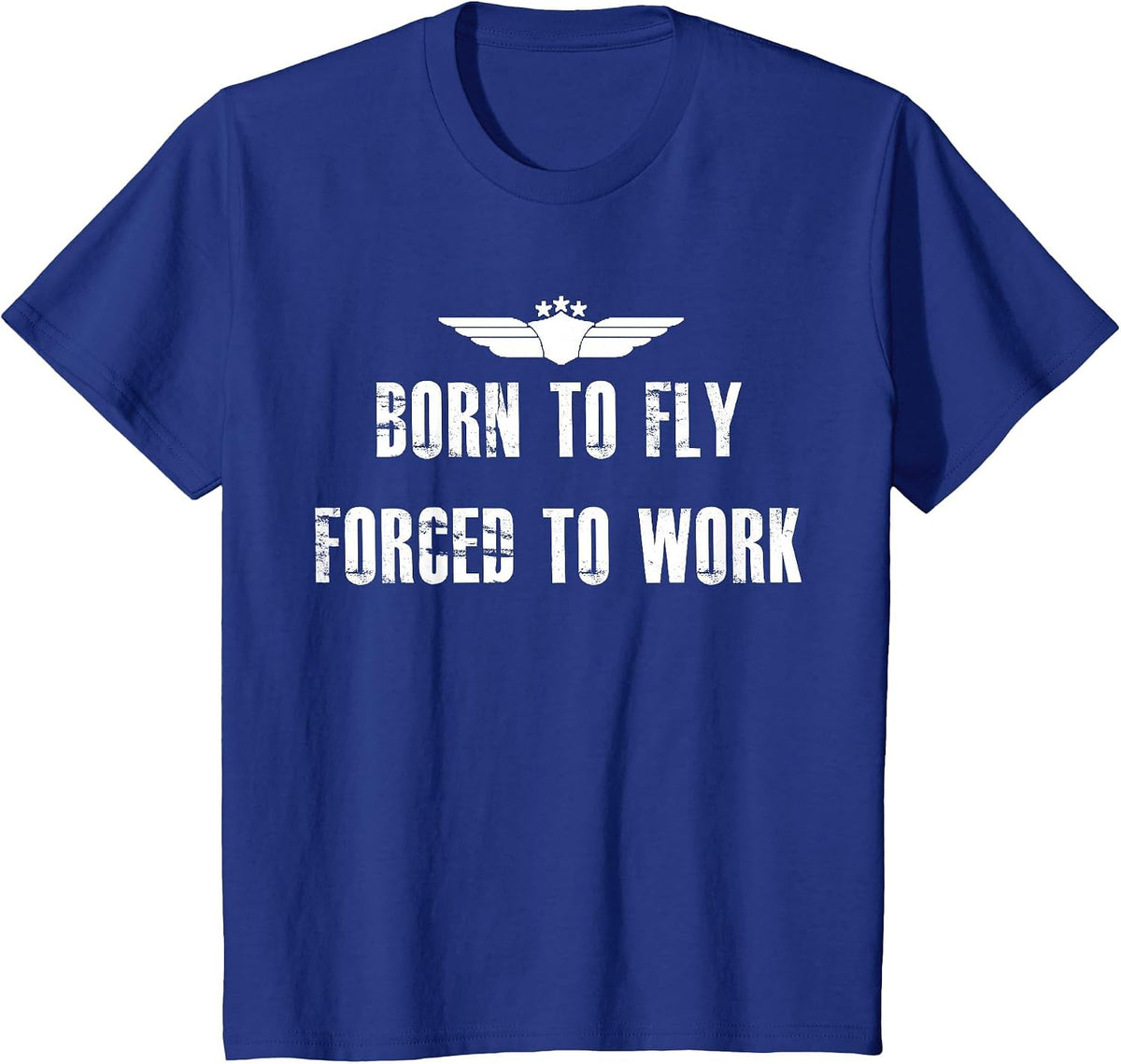 Born to Fly Forced to Work Funny Flying Pilot T-Shirt T-Shirt - Royal Blue
