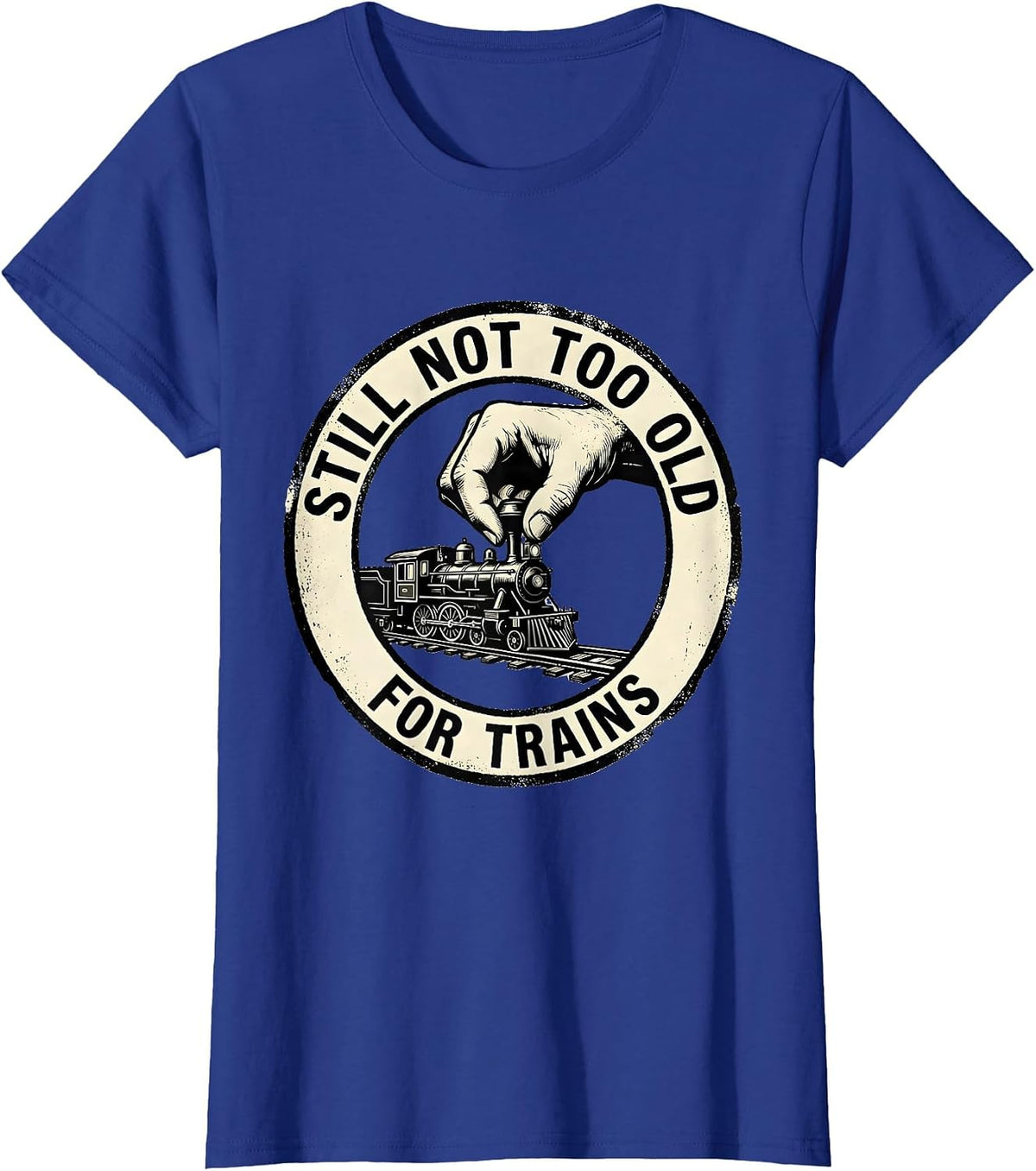 Women's Still Not Too Old For Trains Rubber Stamp Train Enthusiast T-Shirt - Royal Blue