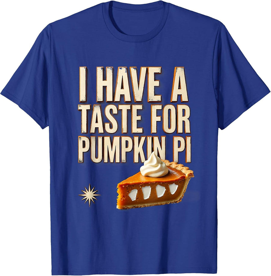 I Have A Taste For Pumpkin Pi Funny Thanksgiving Pie Lover T-Shirt - Royal Blue