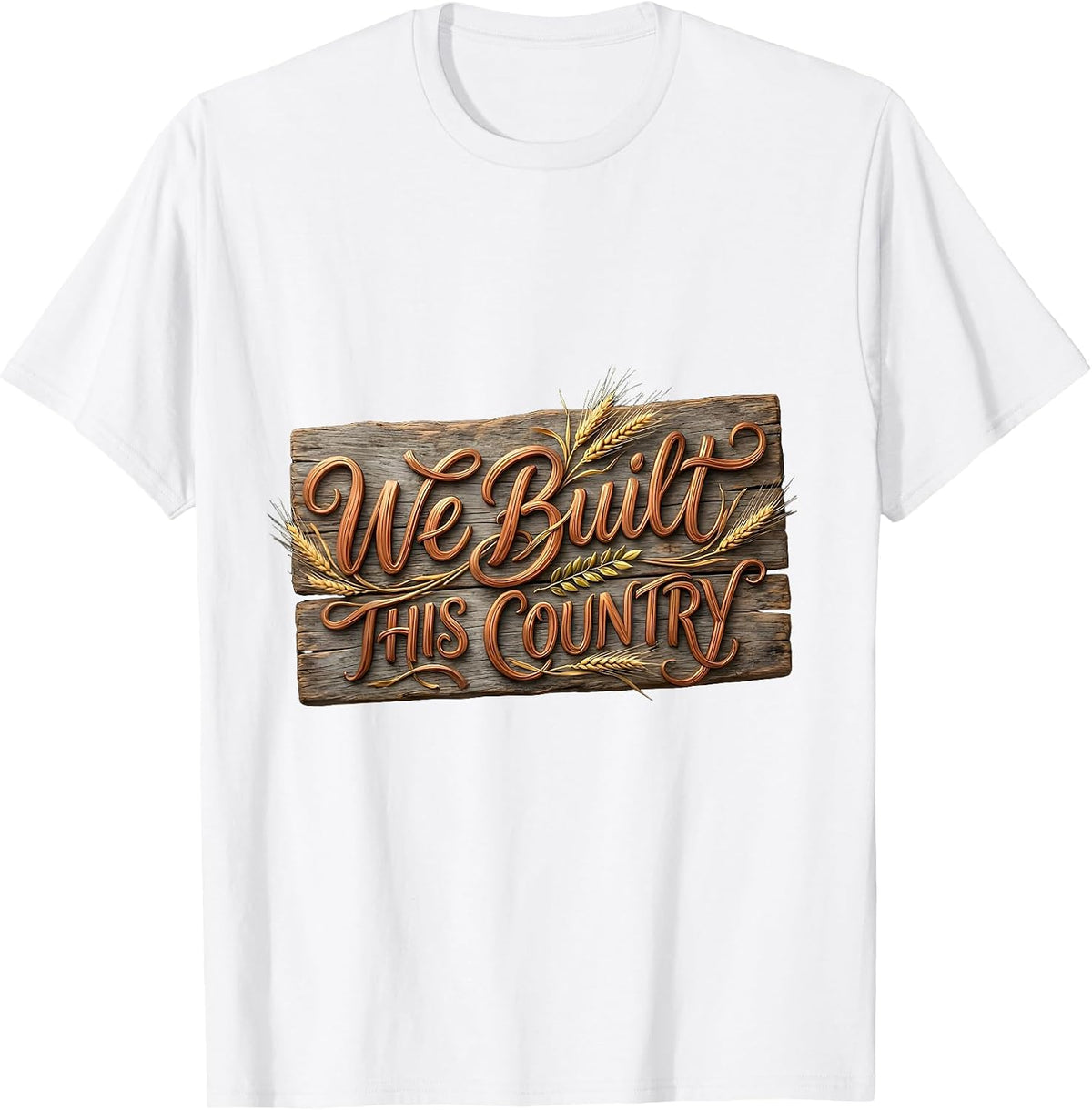 We Built This Country Labor Day Patriotic Design T-Shirt - White