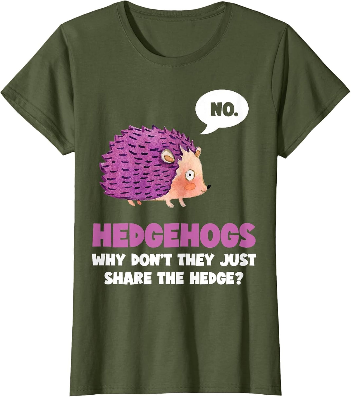 No Hedgehogs why Don't They just Share the - Hedge Hogs T-Shirt - Olive Green