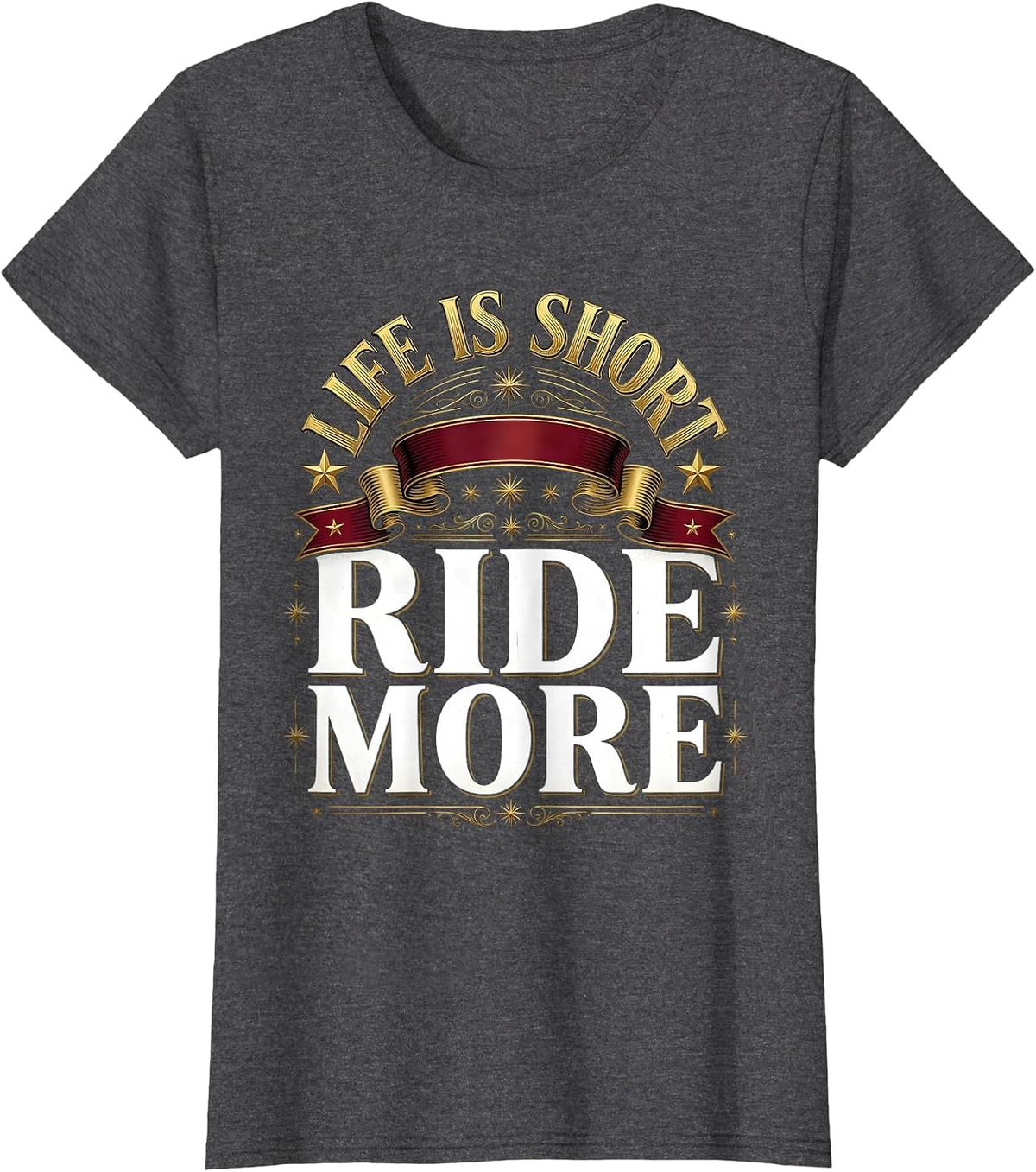 Women's Life Is Short Ride More Horse Lover Design T-Shirt - Dark Heather Grey