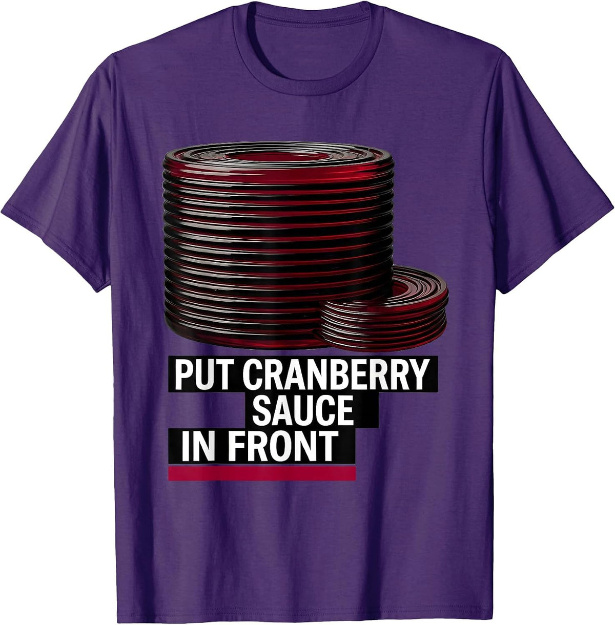 Men's Put Cranberry Sauce In Front Funny Thanksgiving Food Humor T-Shirt - Purple