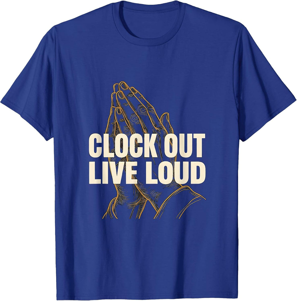 Clock Out Live Loud Labor Day Graphic Design T-Shirt - Royal Blue