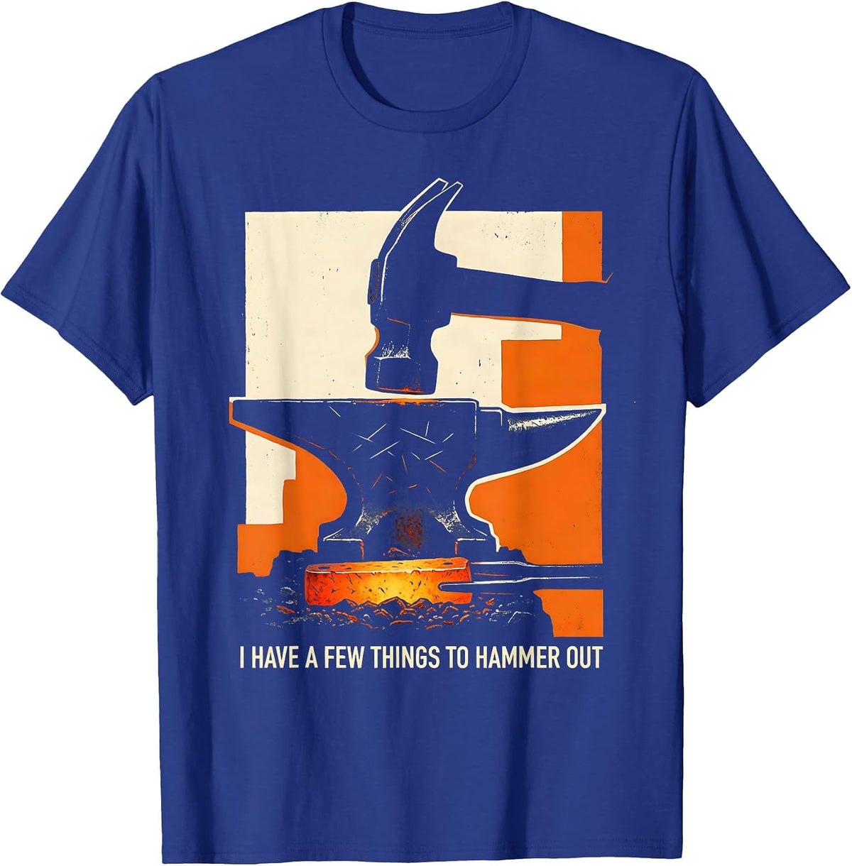 I Have A Few Things To Hammer Out Funny Blacksmith Gift T-Shirt - Royal Blue