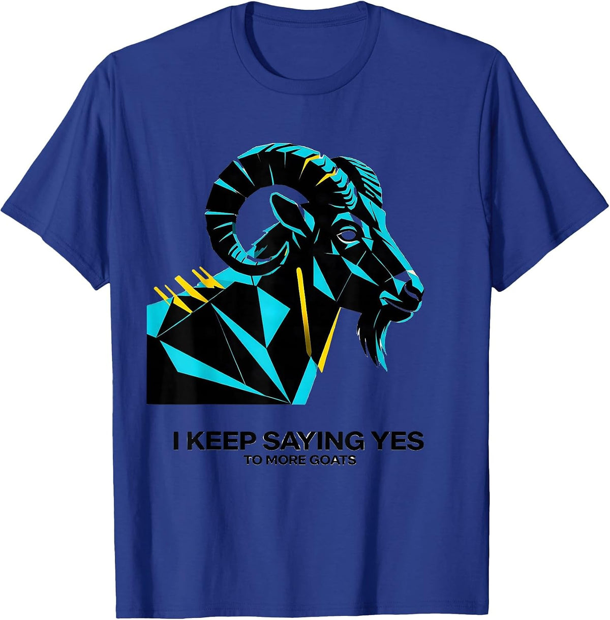 Men's I Keep Saying Yes To More Goats Funny Goat Lover Farmer Gift T-Shirt - Royal Blue